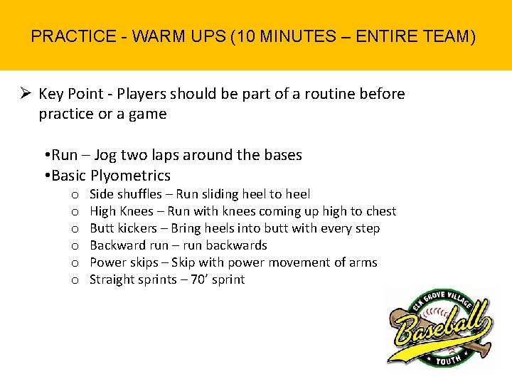 PRACTICE - WARM UPS (10 MINUTES – ENTIRE TEAM) Ø Key Point - Players