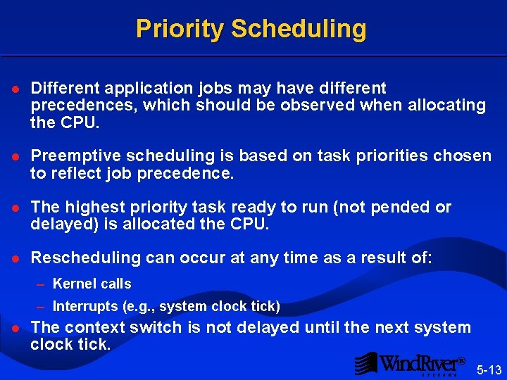 Priority Scheduling l Different application jobs may have different precedences, which should be observed