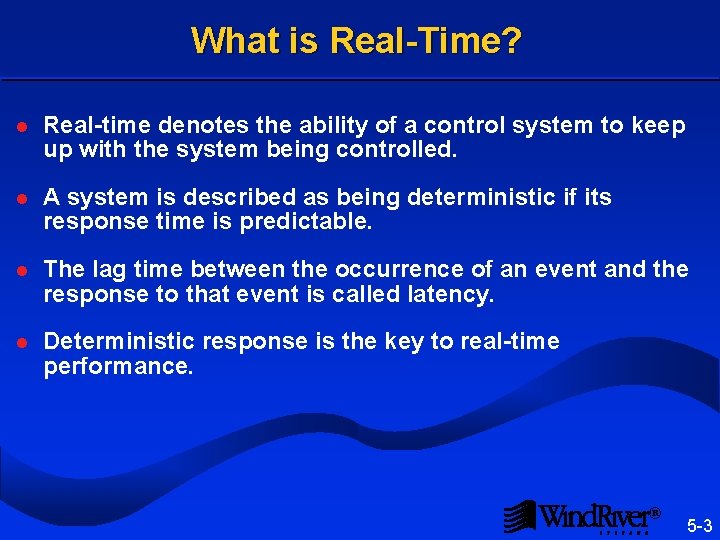 What is Real-Time? l Real-time denotes the ability of a control system to keep