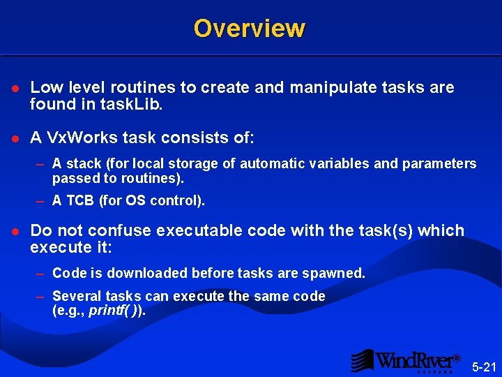 Overview l Low level routines to create and manipulate tasks are found in task.