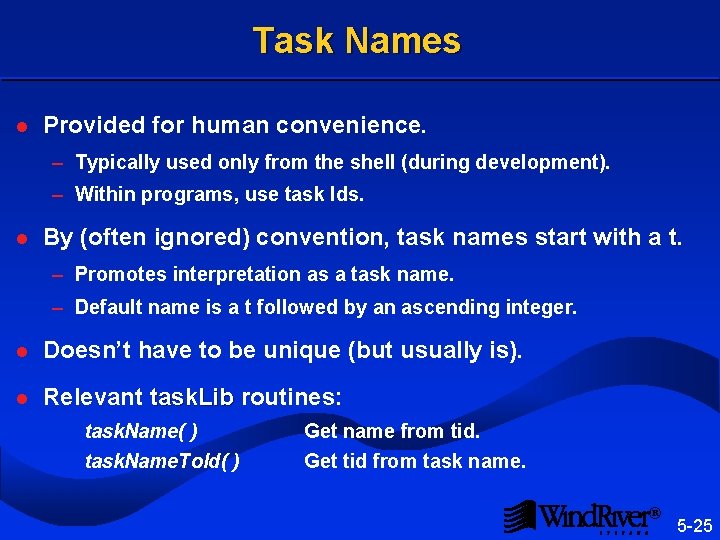 Task Names l Provided for human convenience. – Typically used only from the shell