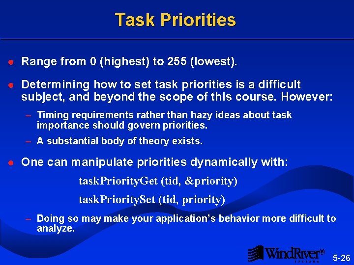Task Priorities l Range from 0 (highest) to 255 (lowest). l Determining how to