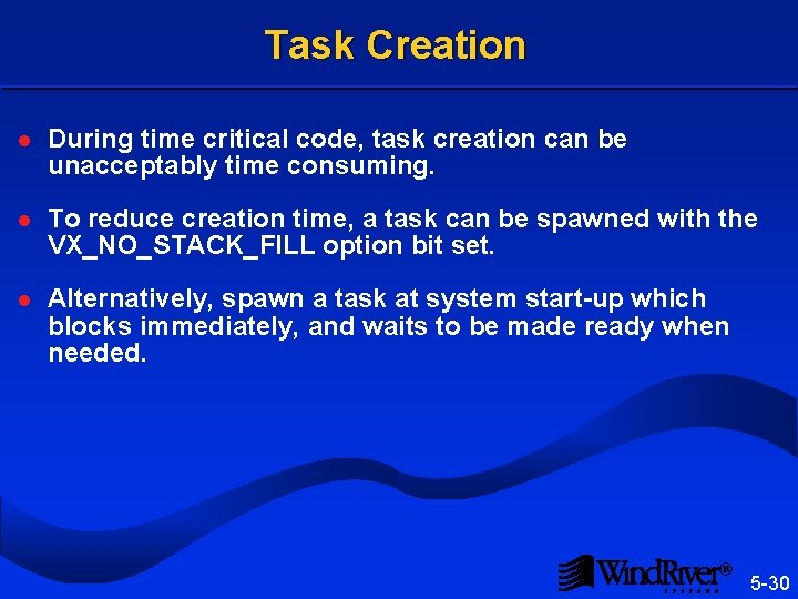 Task Creation l During time critical code, task creation can be unacceptably time consuming.