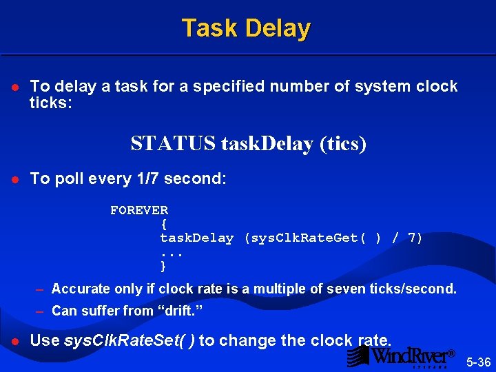 Task Delay l To delay a task for a specified number of system clock