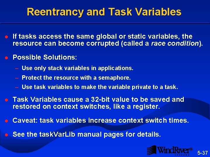 Reentrancy and Task Variables l If tasks access the same global or static variables,