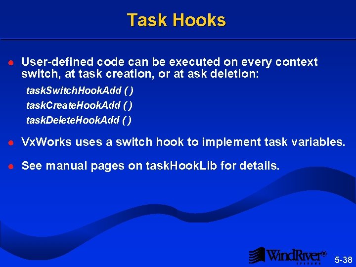 Task Hooks l User-defined code can be executed on every context switch, at task