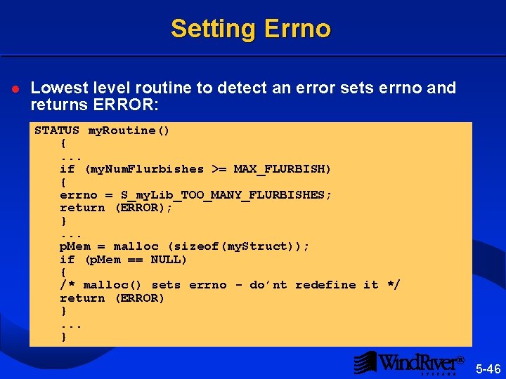Setting Errno l Lowest level routine to detect an error sets errno and returns