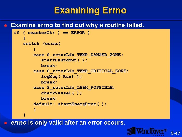 Examining Errno l Examine errno to find out why a routine failed. if (