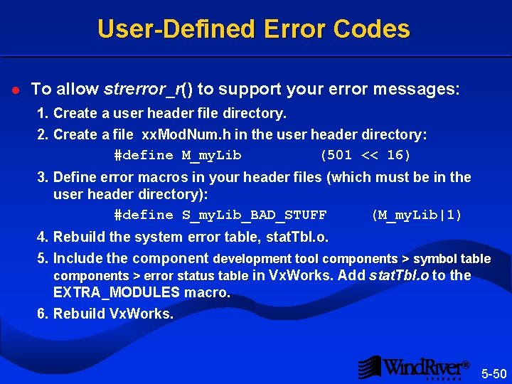 User-Defined Error Codes l To allow strerror_r() to support your error messages: 1. Create