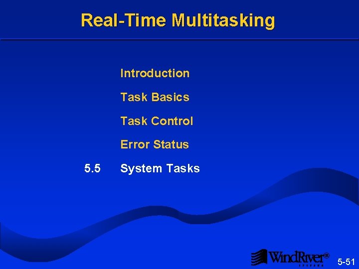 Real-Time Multitasking Introduction Task Basics Task Control Error Status 5. 5 System Tasks ®