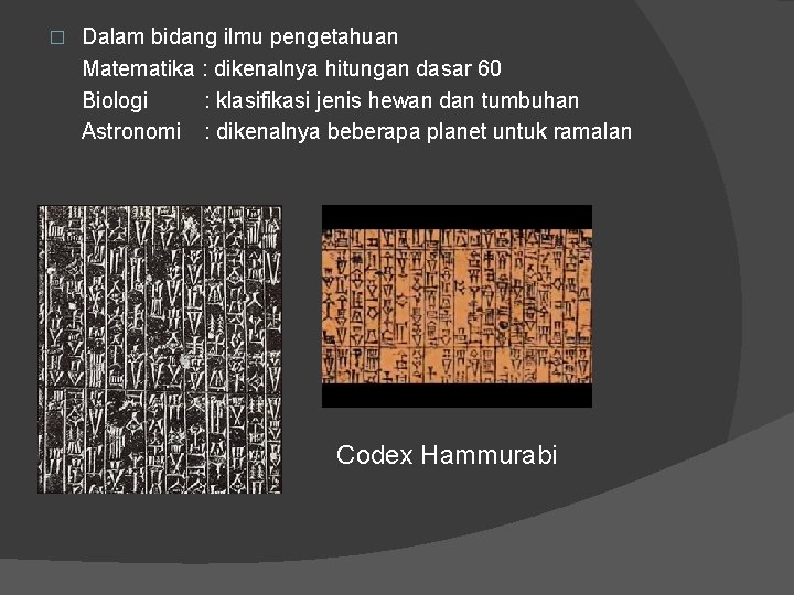 � Dalam bidang ilmu pengetahuan Matematika : dikenalnya hitungan dasar 60 Biologi : klasifikasi