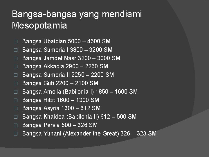 Bangsa-bangsa yang mendiami Mesopotamia � � � Bangsa Ubaidian 5000 – 4500 SM Bangsa