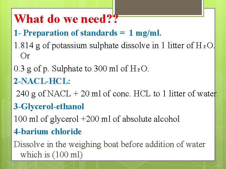 What do we need? ? 1 - Preparation of standards = 1 mg/ml. 1.