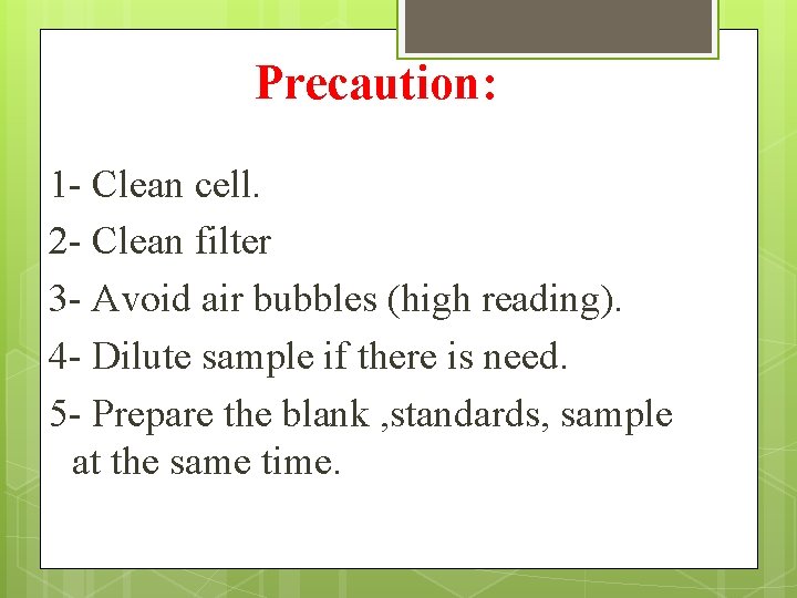 Precaution: 1 - Clean cell. 2 - Clean filter 3 - Avoid air bubbles
