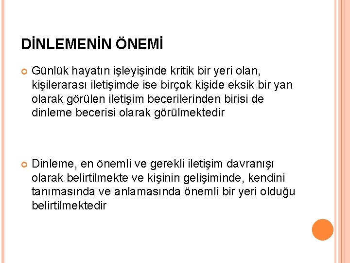 DİNLEMENİN ÖNEMİ Günlük hayatın işleyişinde kritik bir yeri olan, kişilerarası iletişimde ise birçok kişide