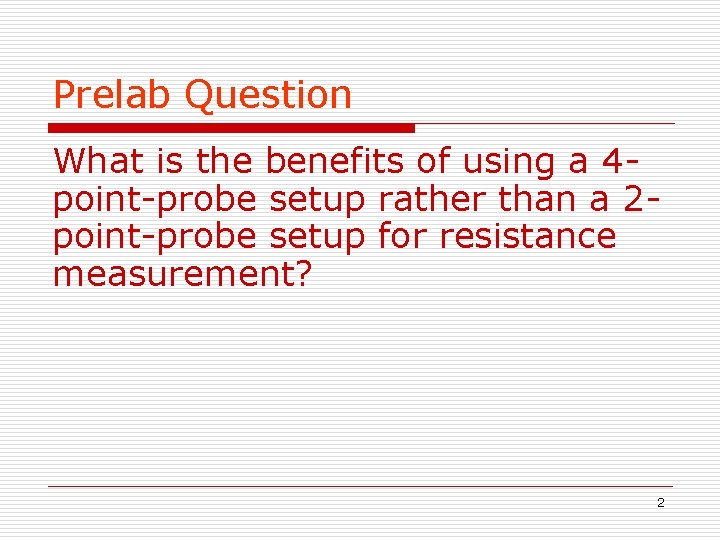 Prelab Question What is the benefits of using a 4 point-probe setup rather than