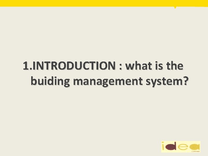 1. INTRODUCTION : what is the buiding management system? 