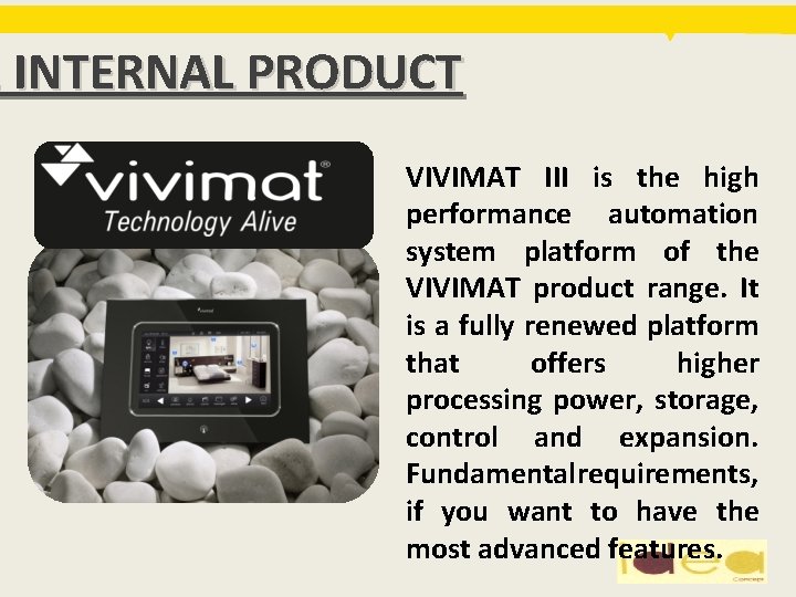 1 INTERNAL PRODUCT VIVIMAT III is the high performance automation system platform of the