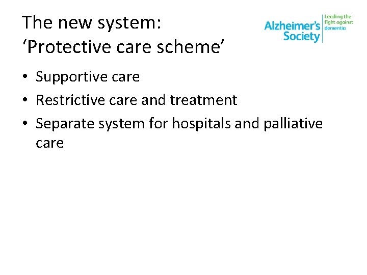 The new system: ‘Protective care scheme’ • Supportive care • Restrictive care and treatment