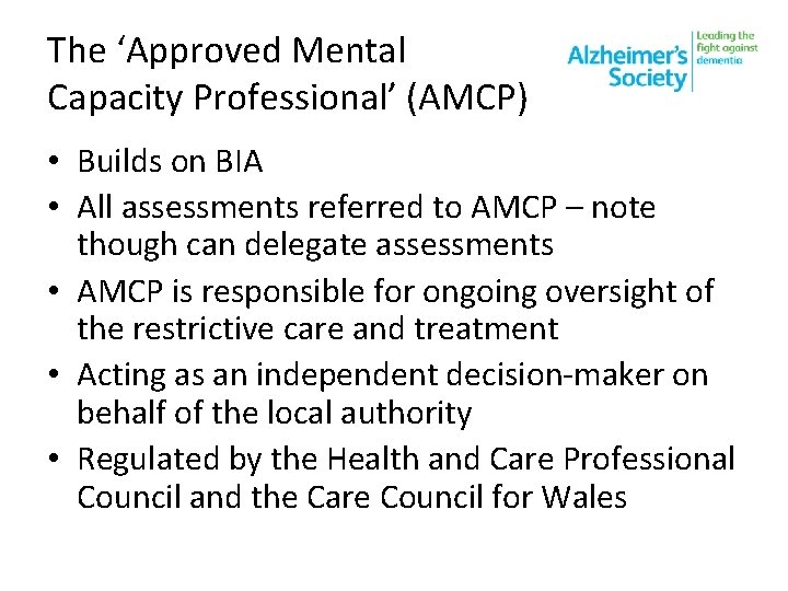 The ‘Approved Mental Capacity Professional’ (AMCP) • Builds on BIA • All assessments referred