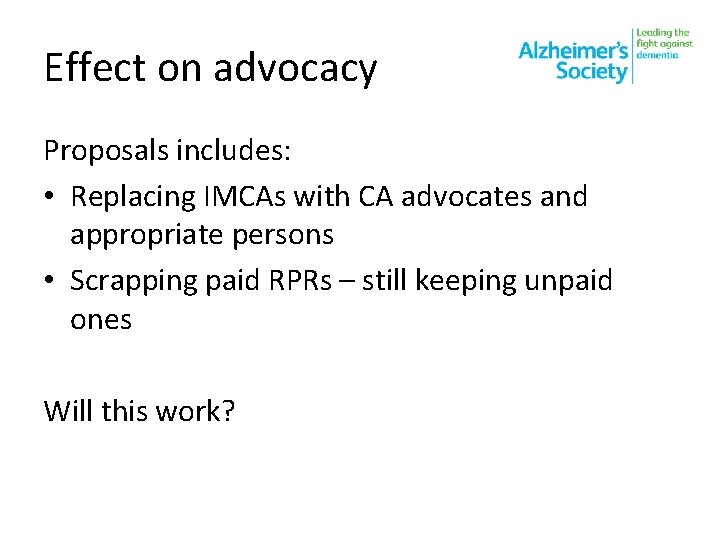 Effect on advocacy Proposals includes: • Replacing IMCAs with CA advocates and appropriate persons