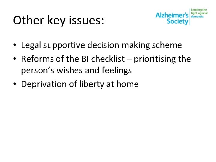 Other key issues: • Legal supportive decision making scheme • Reforms of the BI