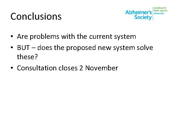 Conclusions • Are problems with the current system • BUT – does the proposed