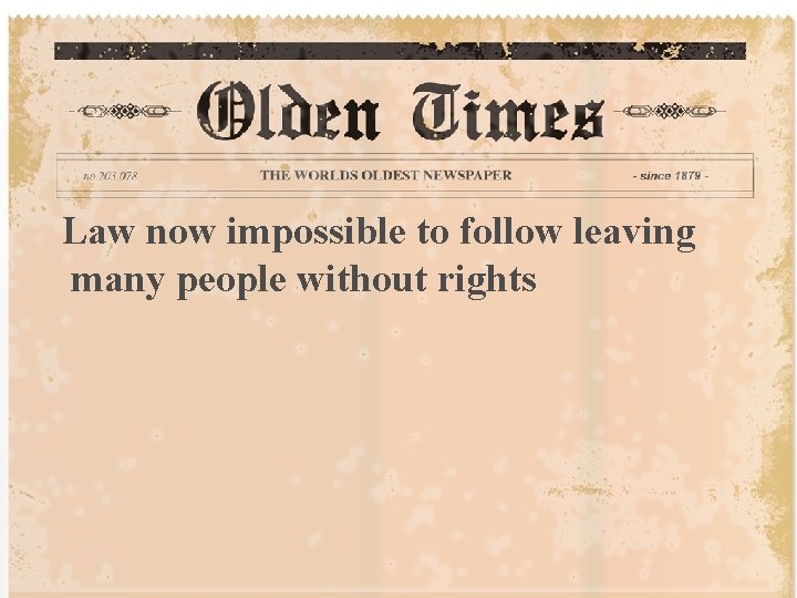 Law now impossible to follow leaving many people without rights 