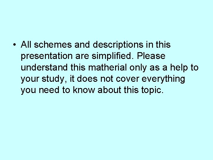  • All schemes and descriptions in this presentation are simplified. Please understand this