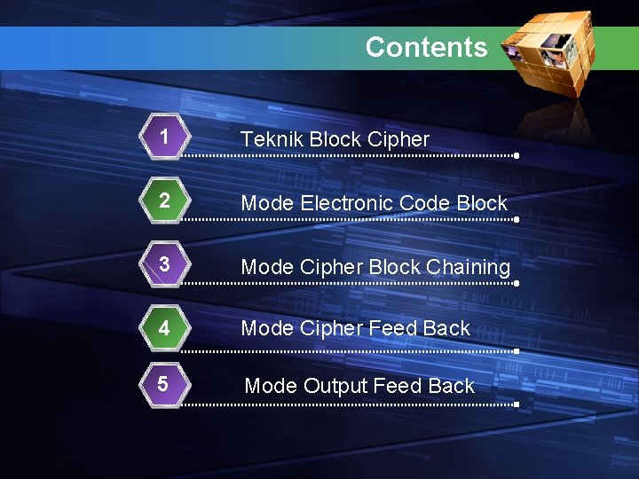 Contents 1 Teknik Block Cipher 2 Mode Electronic Code Block 3 Mode Cipher Block