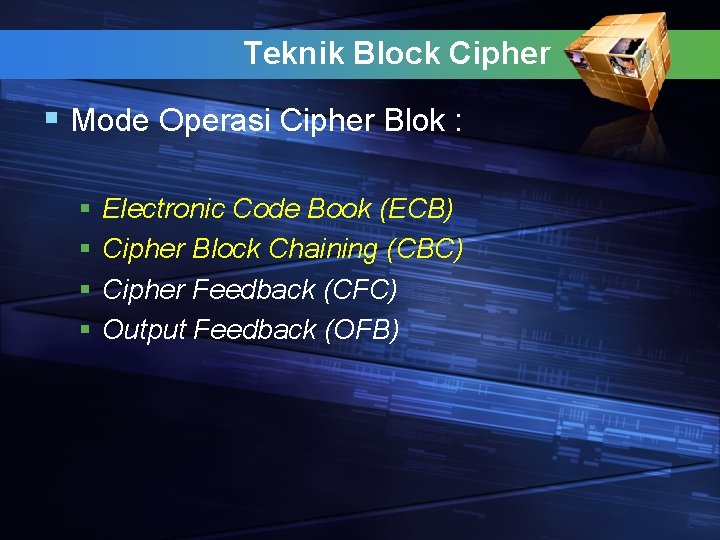 Teknik Block Cipher § Mode Operasi Cipher Blok : § § Electronic Code Book