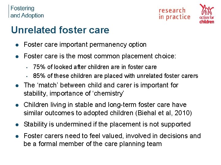  Unrelated foster care l Foster care important permanency option l Foster care is