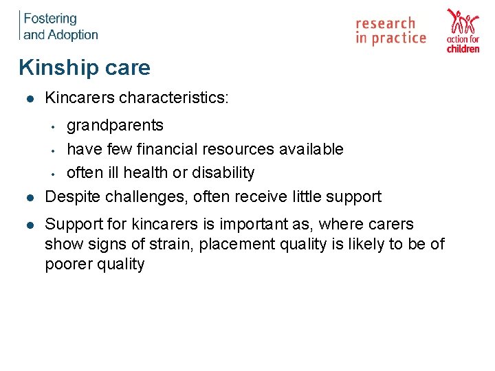 Kinship care l Kincarers characteristics: l grandparents • have few financial resources available •