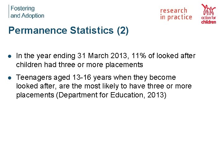 Permanence Statistics (2) l In the year ending 31 March 2013, 11% of looked