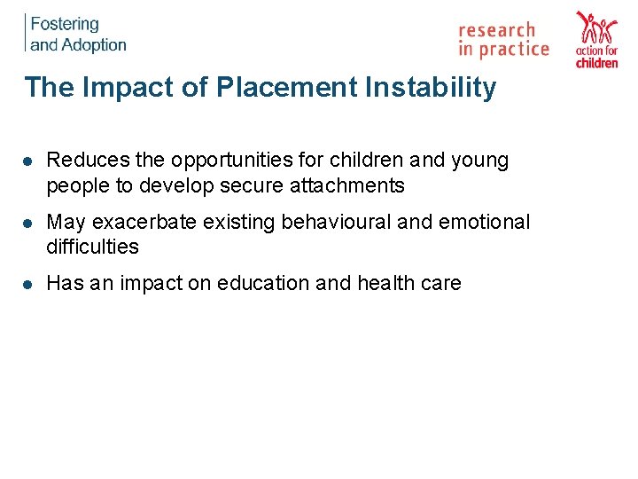 The Impact of Placement Instability l Reduces the opportunities for children and young people