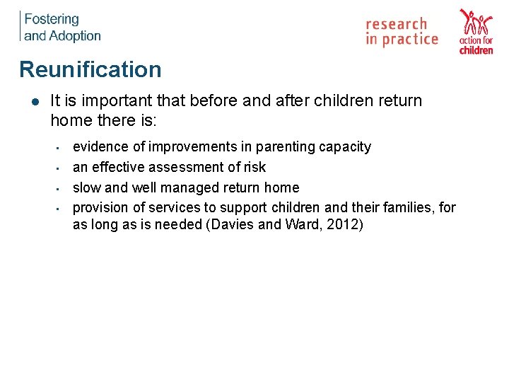 Reunification l It is important that before and after children return home there is: