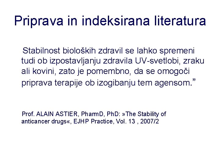 Priprava in indeksirana literatura Stabilnost bioloških zdravil se lahko spremeni tudi ob izpostavljanju zdravila