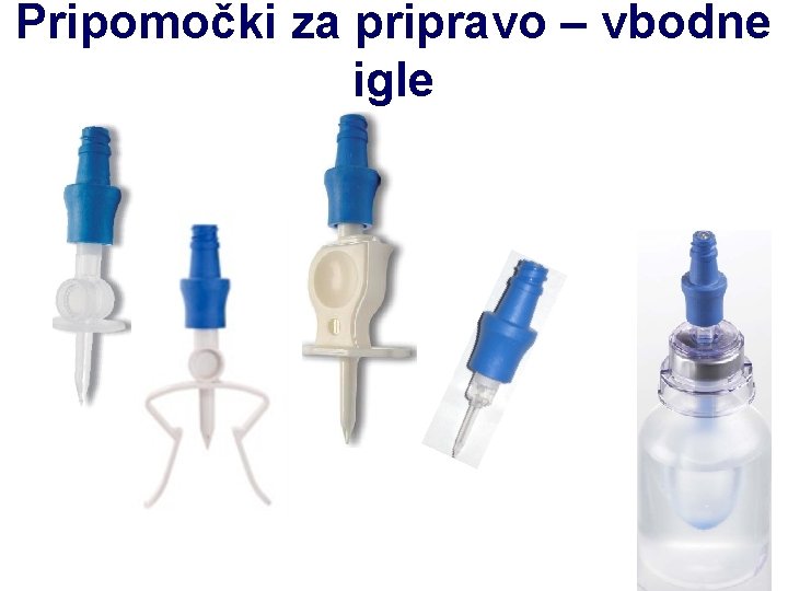 Pripomočki za pripravo – vbodne igle 