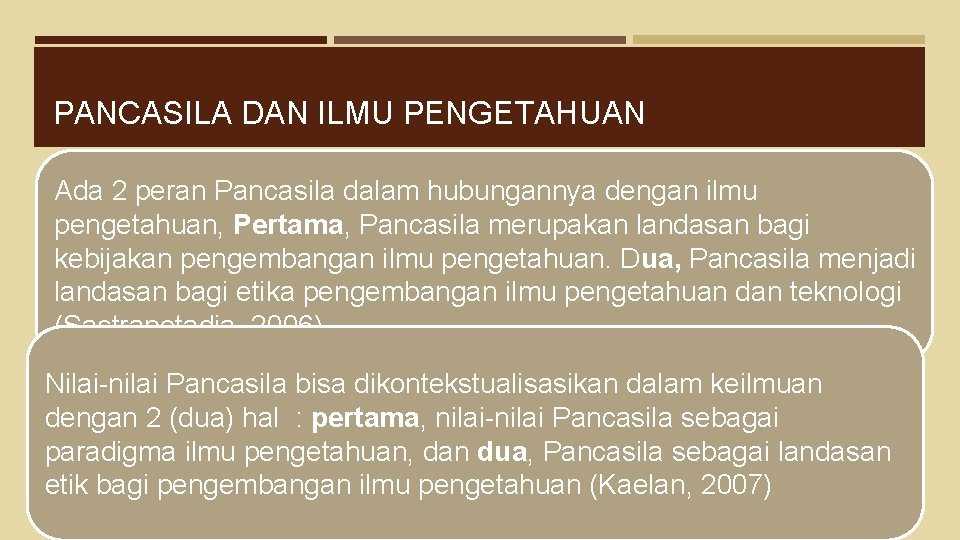 PANCASILA DAN ILMU PENGETAHUAN. Ada 2 peran Pancasila dalam hubungannya dengan ilmu pengetahuan, Pertama,