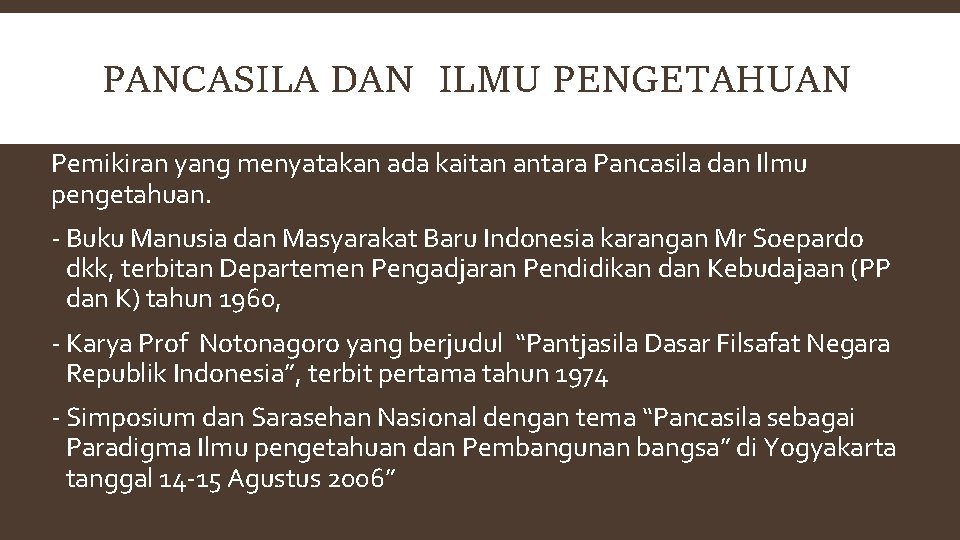 PANCASILA DAN ILMU PENGETAHUAN Pemikiran yang menyatakan ada kaitan antara Pancasila dan Ilmu pengetahuan.