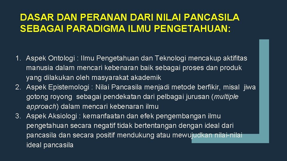 DASAR DAN PERANAN DARI NILAI PANCASILA SEBAGAI PARADIGMA ILMU PENGETAHUAN: 1. Aspek Ontologi :