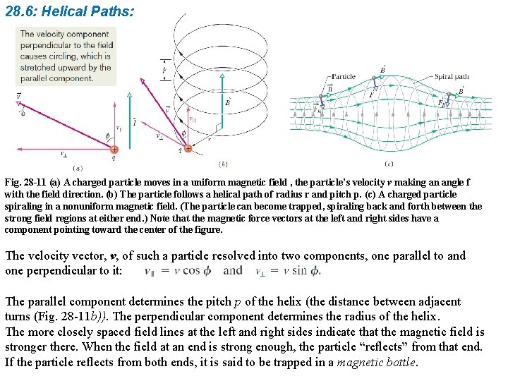 28. 6: Helical Paths: Fig. 28 -11 (a) A charged particle moves in a