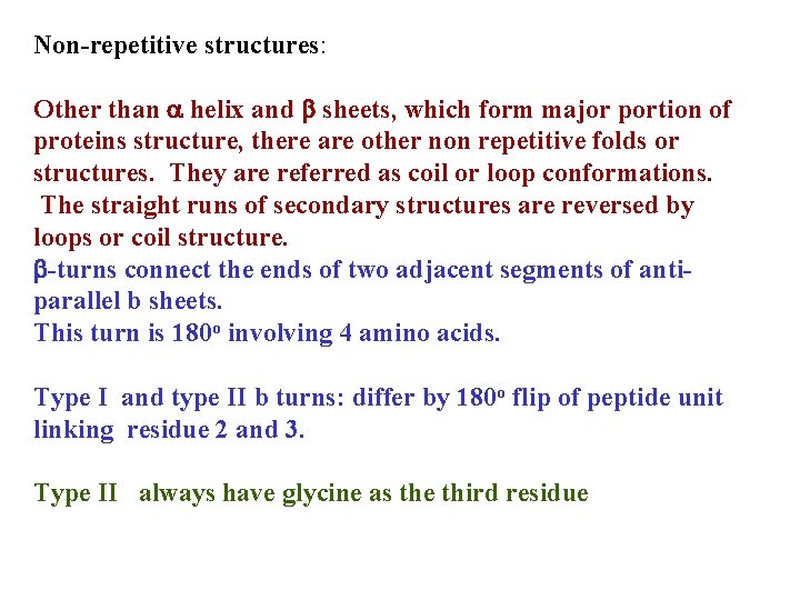Non-repetitive structures: Other than a helix and b sheets, which form major portion of