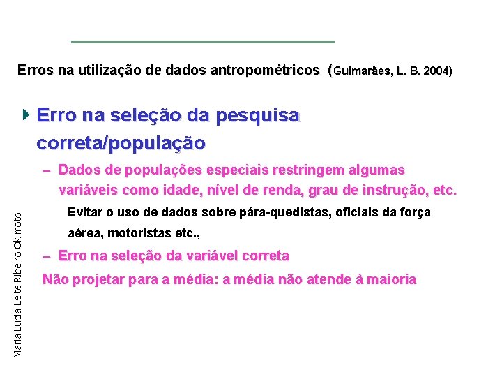 Erros na utilização de dados antropométricos (Guimarães, L. B. 2004) Erro na seleção da