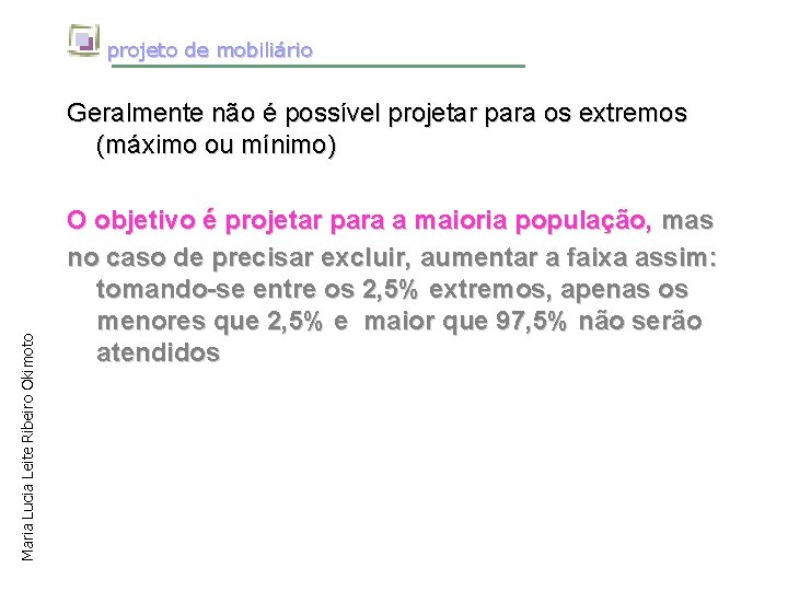 projeto de mobiliário Maria Lucia Leite Ribeiro Okimoto Geralmente não é possível projetar para
