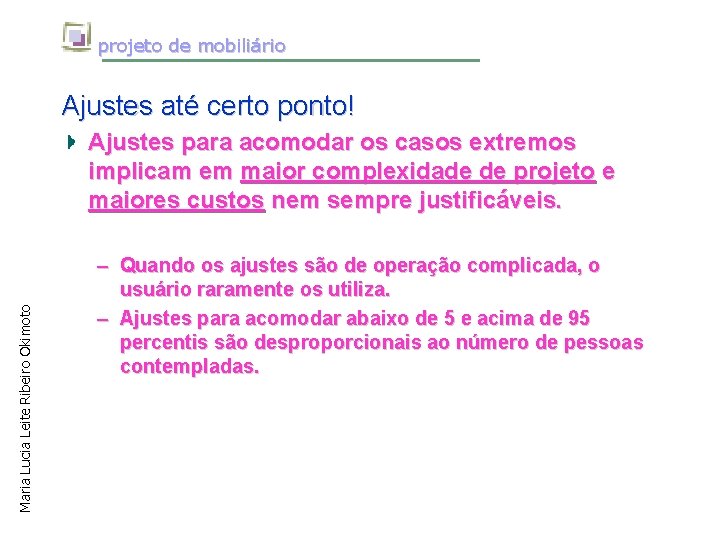 projeto de mobiliário Ajustes até certo ponto! Maria Lucia Leite Ribeiro Okimoto Ajustes para