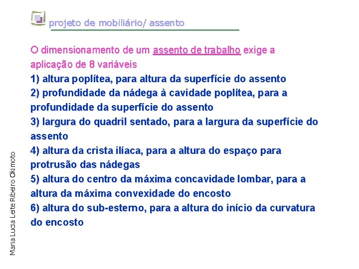 Maria Lucia Leite Ribeiro Okimoto projeto de mobiliário/ assento O dimensionamento de um assento