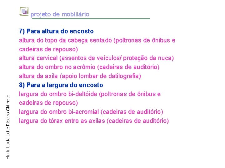 Maria Lucia Leite Ribeiro Okimoto projeto de mobiliário 7) Para altura do encosto altura