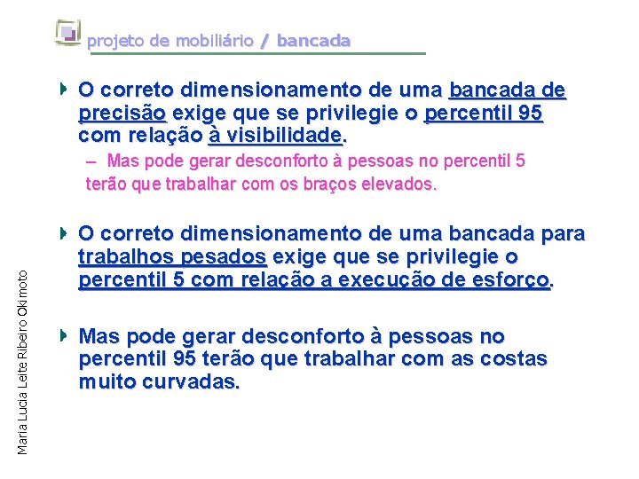 projeto de mobiliário / bancada O correto dimensionamento de uma bancada de precisão exige