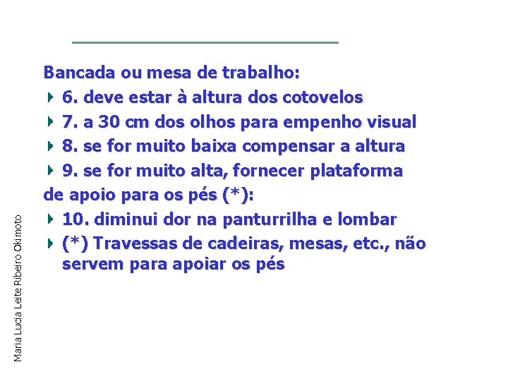 Maria Lucia Leite Ribeiro Okimoto Bancada ou mesa de trabalho: 6. deve estar à